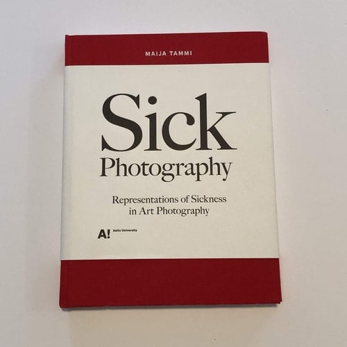 Sick Photography Representations of Sickness in Art Photography