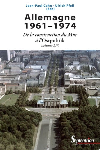 Allemagne 1961-1974 De la construction du Mur à l'Ostpolitik