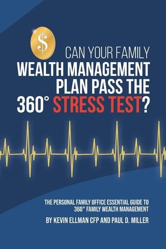 Can Your Family Wealth Management Plan Pass the 360° Stress Test? The Personal Family Office Essential Guide to 360° Family Wealth Management