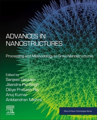 Advances in Nanostructures Processing and Methodology to Grow Nanostructures