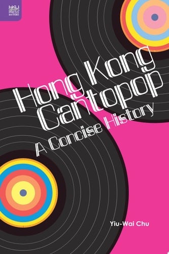 Hong Kong Cantopop A Concise History