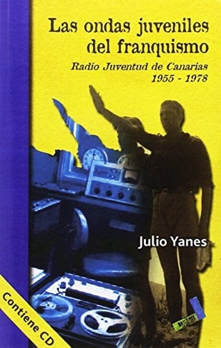 Las ondas juveniles del franquismo Radio Juventud de Canarias 1955-1978