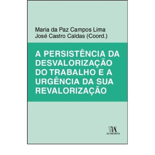 A persistência da desvalorização do trabalho e a urgência da sua revalorização