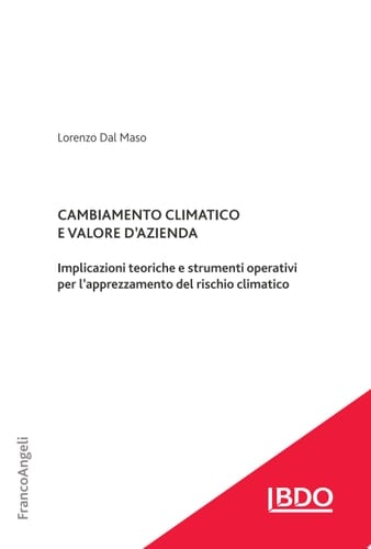 Cambiamento climatico e valore d'azienda Implicazioni teoriche e strumenti operativi per l'apprezzamento del rischio climatico