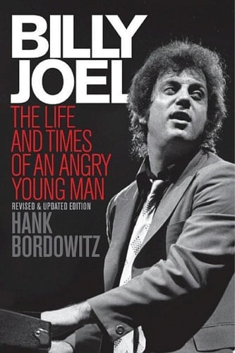 Billy Joel The Life and Times of an Angry Young Man