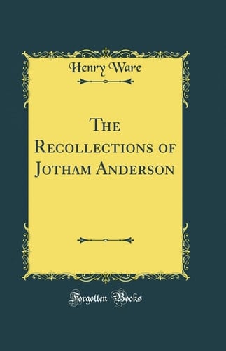 The Recollections of Jotham Anderson (Classic Reprint)