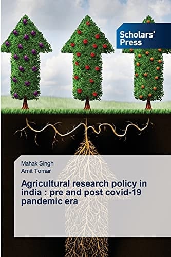 Agricultural research policy in india : pre and post covid-19 pandemic era