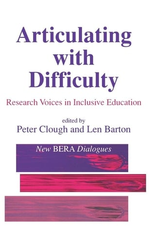 Articulating with Difficulty: Research Voices in Inclusive Education (New BERA Dialogues series)