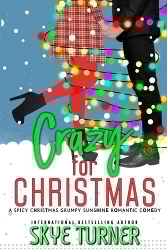 Crazy for Christmas: A Spicy Christmas Grumpy Sunshine Romantic Comedy