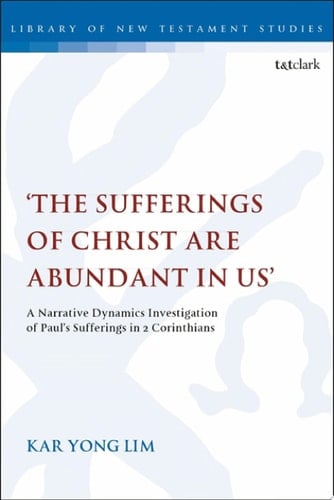 The Sufferings of Christ Are Abundant In Us' A Narrative Dynamics Investigation of Paul's Sufferings in 2 Corinthians