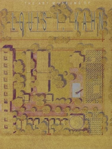 The Art Museums of Louis I. Kahn