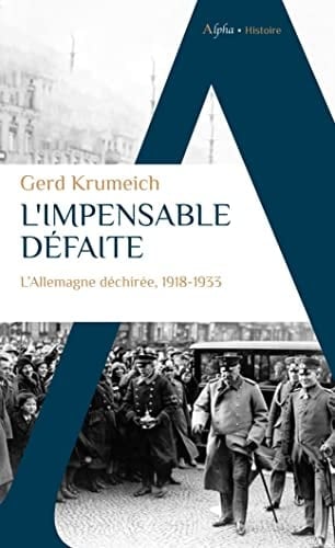 L'impensable défaite L'Allemagne déchirée, 1918-1933