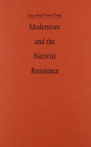 Modernism and the Nativist Resistance: Contemporary Chinese Fiction from Taiwan