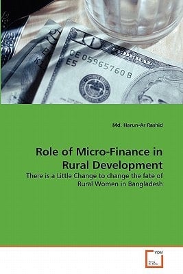 Role of Micro-Finance in Rural Development: There is a Little Change to change the fate of Rural Women in Bangladesh