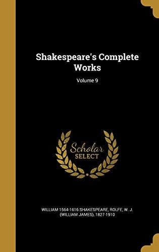 Shakespeare's Complete Works; Volume 9