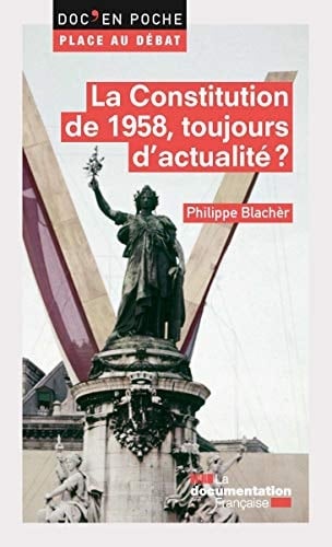 La constitution de 1958, toujours d'actualité?
