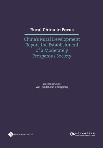 Rural China in Focus China's Rural Development Report - the Establishment of a Moderately Prosperous Society