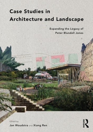 Case Studies in Architecture and Landscape Expanding the Legacy of Peter Blundell Jones