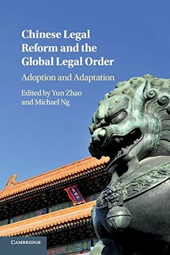 Chinese Legal Reform and the Global Legal Order Adoption and Adaptation