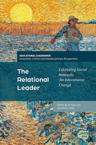 The Relational Leader Catalyzing Social Networks for Educational Change