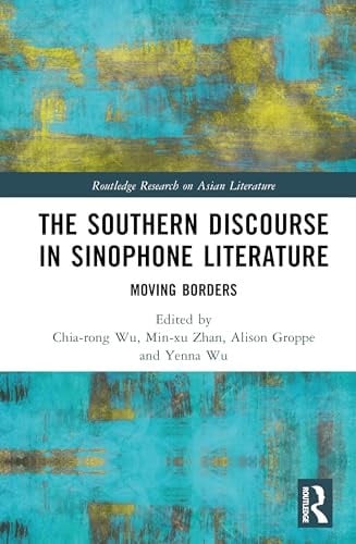 The Southern Discourse in Sinophone Literature Moving Borders