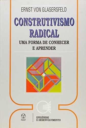Construtivismo radical: uma forma de conhecer e aprender