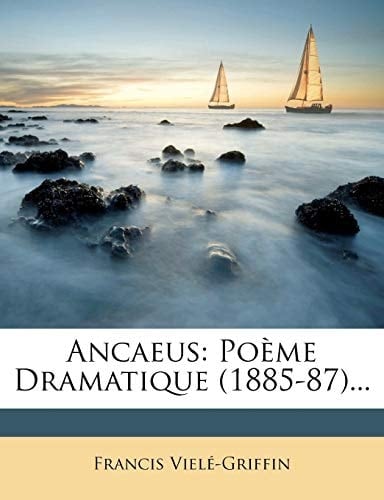 Ancaeus: Poème Dramatique (1885-87)... (French Edition)