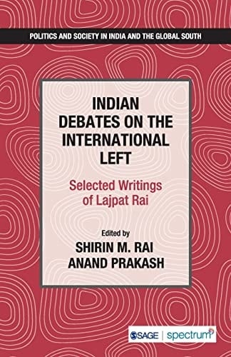 Indian Debates on the International Left Selected Writings of Lajpat Rai