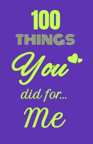 100 Things: You did for Me
