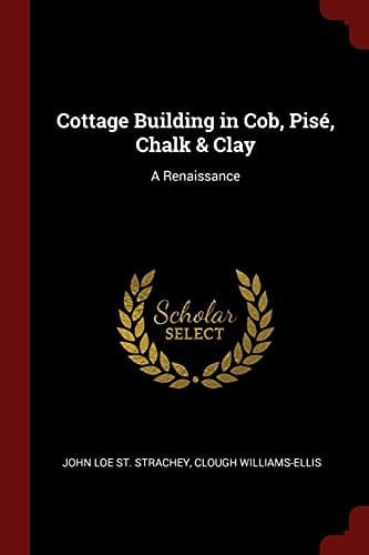 Cottage Building in Cob, Pisé, Chalk & Clay A Renaissance