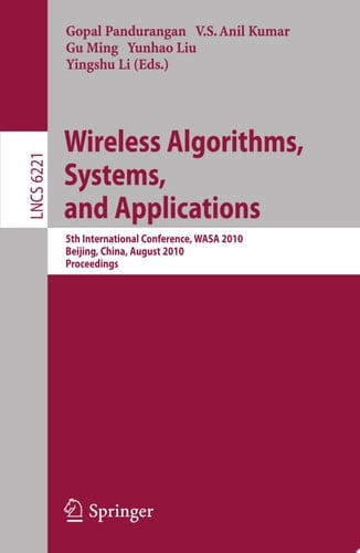 Wireless Algorithms, Systems, and Applications 5th International Conference, WASA 2010, Beijing, China, August 15-17, 2010. Proceedings