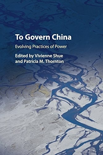 To Govern China Evolving Practices of Power