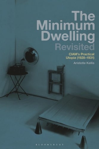 The Minimum Dwelling Revisited CIAM's Practical Utopia (1928–31)