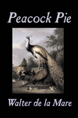 Peacock Pie by Walter Da la Mare, Fiction, Literary, Poetry, English, Irish, Scottish, Welsh, Classics