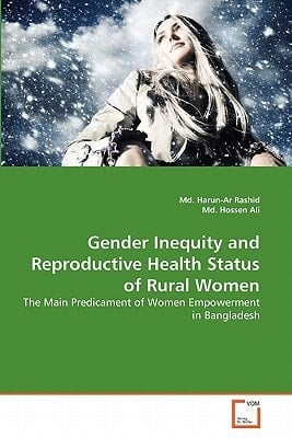 Gender Inequity and Reproductive Health Status of Rural Women: The Main Predicament of Women Empowerment in Bangladesh