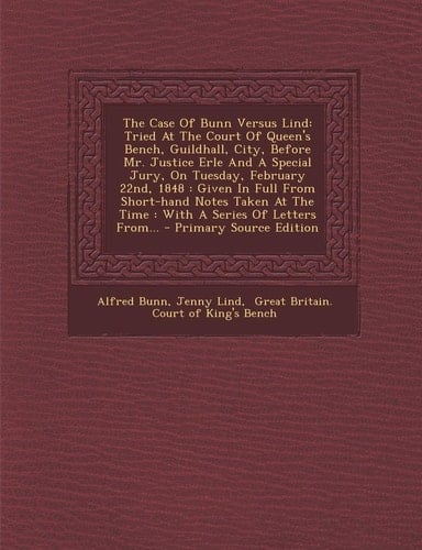 The Case of Bunn Versus Lind Tried at the Court of Queen's Bench, Guildhall, City, Before Mr. Justice Erle and a Special Jury, on Tuesday, February 2