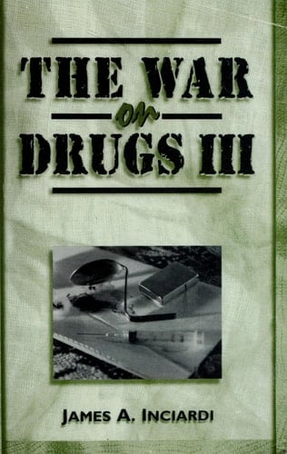 The War on Drugs III: The Continuing Saga of the Mysteries and Miseries of Intoxication, Addiction, Crime, and Public Policy