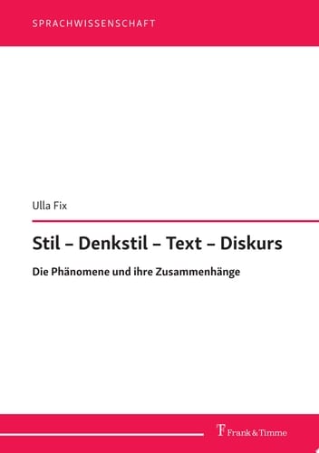 Stil – Denkstil – Text – Diskurs Die Phänomene und ihre Zusammenhänge