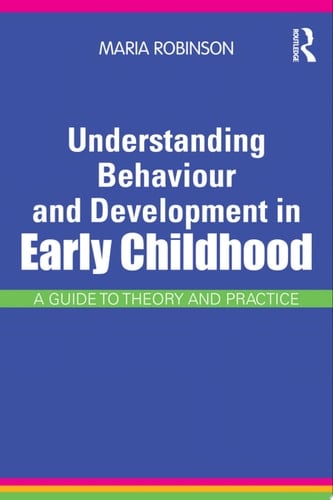 Understanding Behaviour & Development in Early Childhood A Guide to Theory and Practice