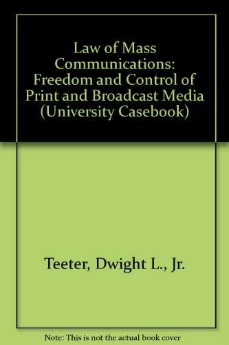Law of Mass Communications: Freedom and Control of Print and Broadcast Media (University Casebook)