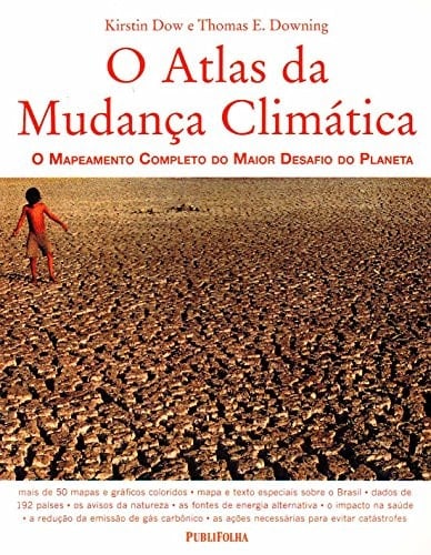 O atlas da mudança climática o mapeamento completo do maior desafio do planeta