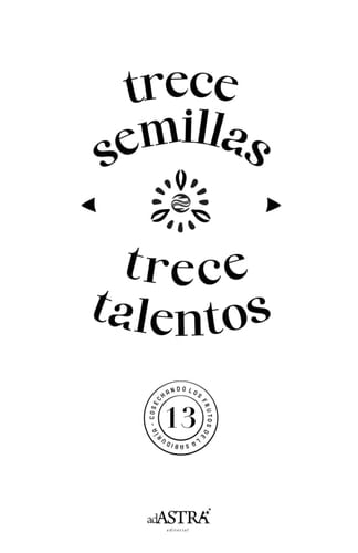 TRECE SEMILLAS, TRECE TALENTOS: Cosechando los frutos de la sabiduría (Spanish Edition)