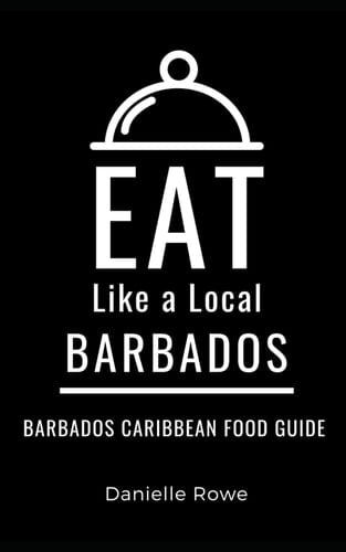 Eat Like a Local- Barbados Barbados Caribbean Food Guide