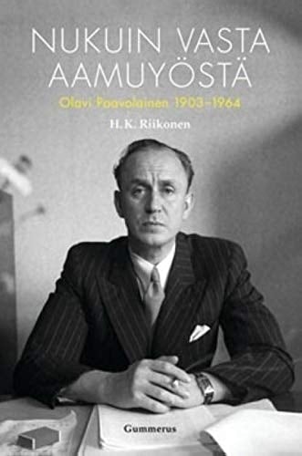 Nukuin vasta aamuyöstä Olavi Paavolainen 1903-1964