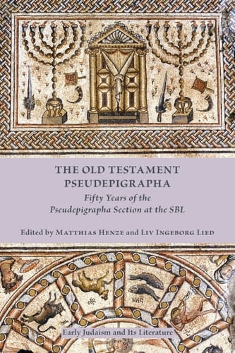 The Old Testament Pseudepigrapha Fifty Years of the Pseudepigrapha Section at the SBL
