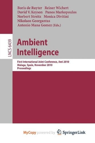 Ambient Intelligence First International Joint Conference, AmI 2010, Málaga, Spain, November 10-12, 2010, Proceedings