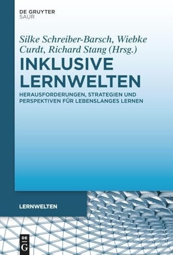 Inklusive Lernwelten Herausforderungen, Strategien und Perspektiven Für Lebenslanges Lernen