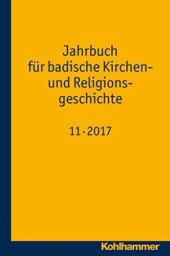 Jahrbuch Fur Badische Kirchen- Und Religionsgeschichte Band 11 (2017)