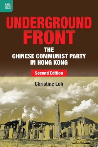 Underground Front The Chinese Communist Party in Hong Kong, Second Edition