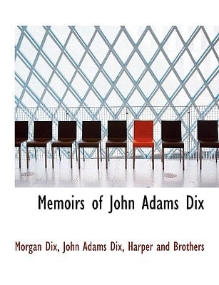 Memoirs of John Adams Dix